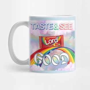 See the rainbow, Taste the rainbow, That the LORD is Good Mug